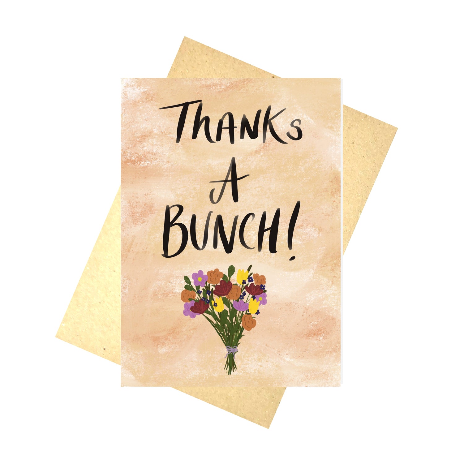 A peach coloured card with the words 'Thanks a bunch!' in black handwriting above a bunch of colourful flowers.