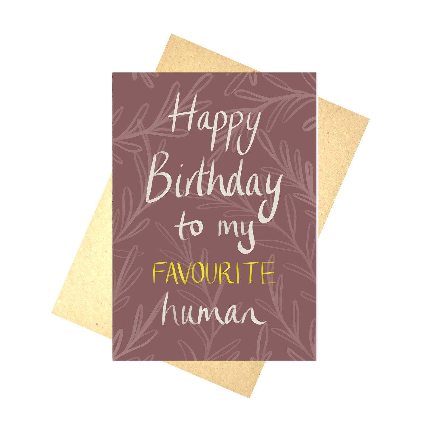A purple card with the words ‘Happy Birthday to my FAVOURITE human’ across it is sitting in front of a brown envelope on a white background. 