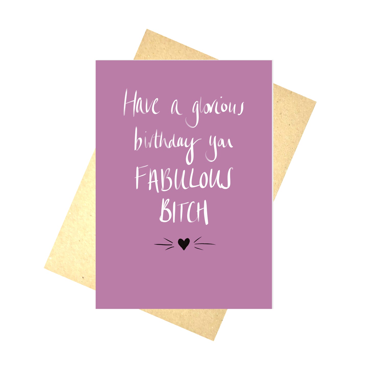 A bright pink card featuring white handwriting that reads 'Have a glorious birthday you FABULOUS BITCH' with a black heart underneath it.