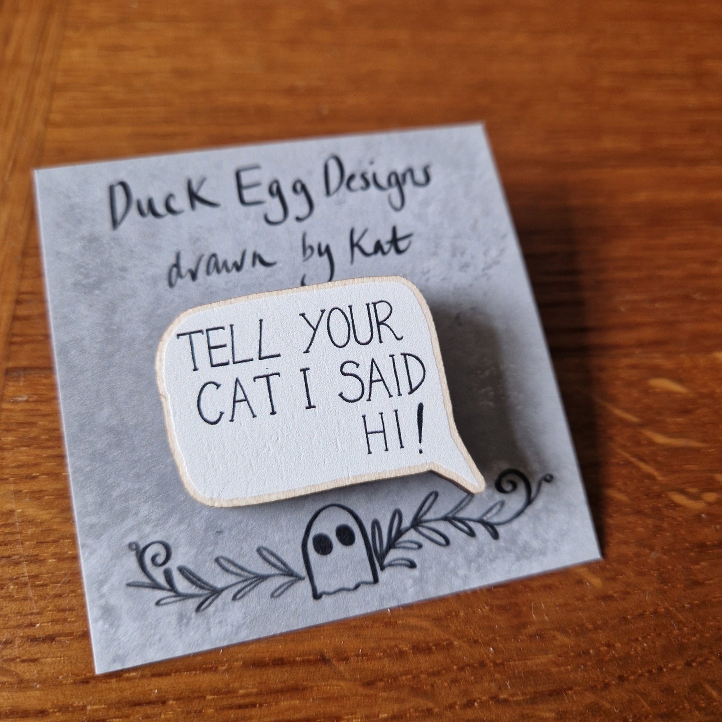 Tell Your Cat I Said Hi Wooden Pin Badge